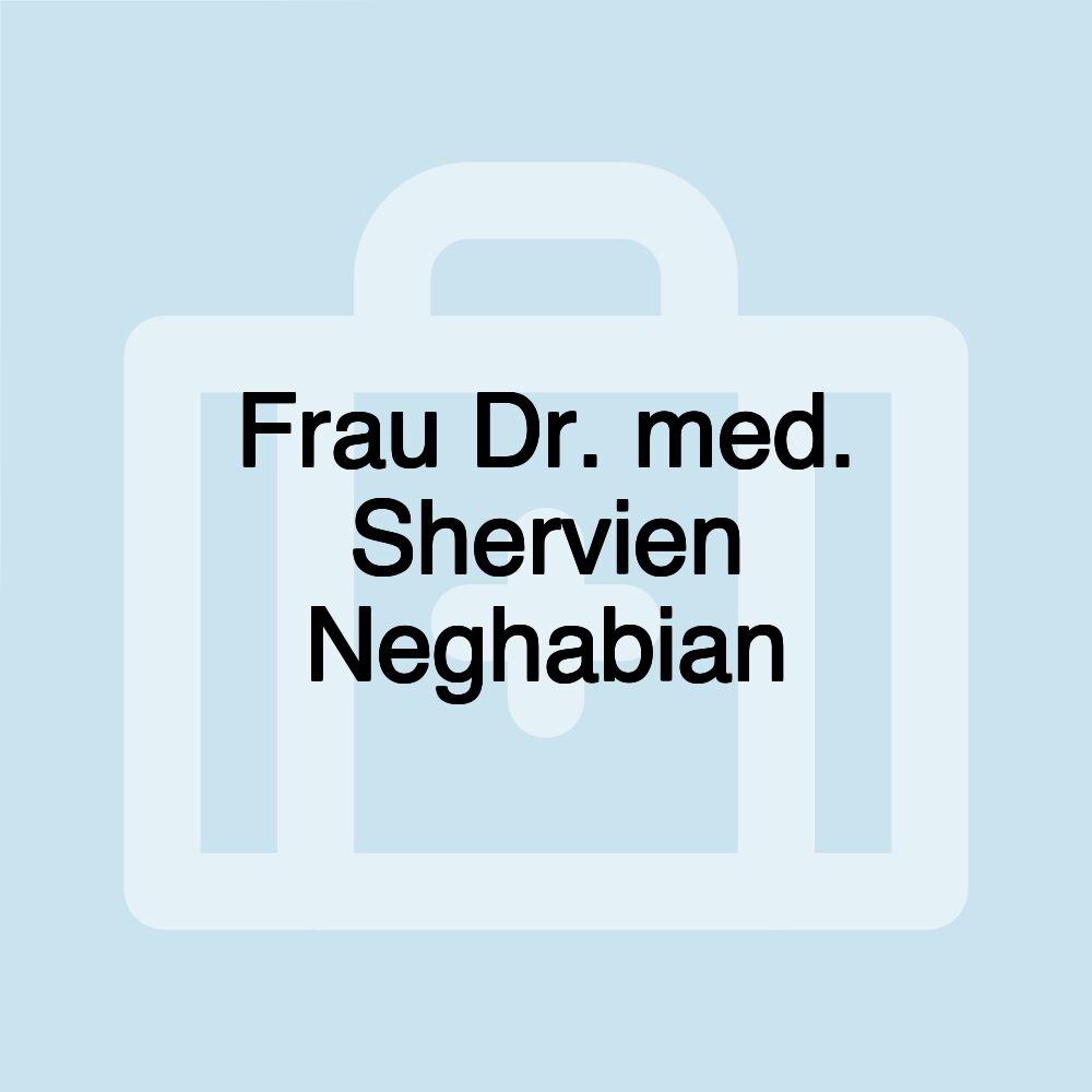 Frau Dr. med. Shervien Neghabian