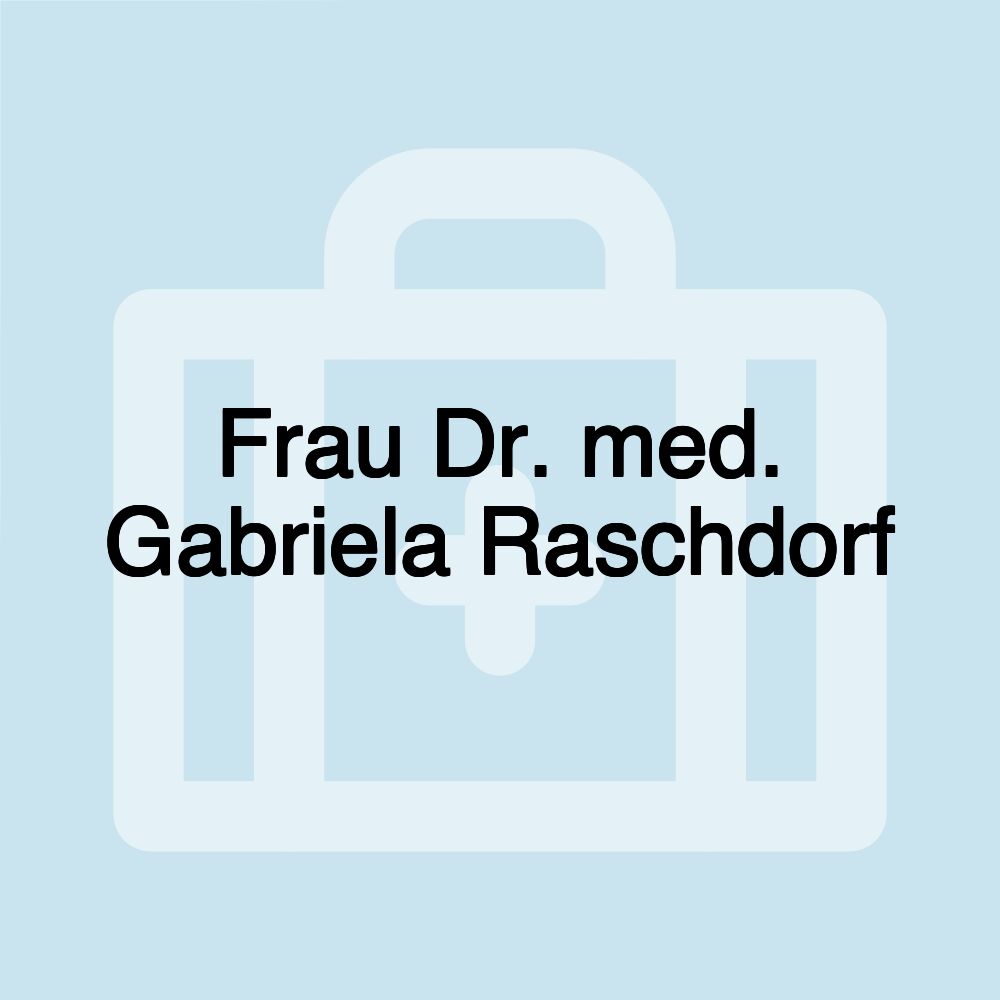 Frau Dr. med. Gabriela Raschdorf