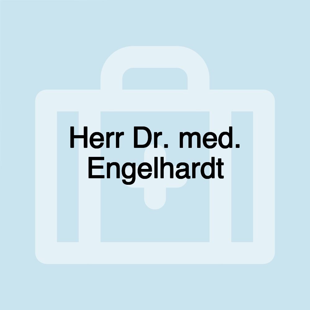 Herr Dr. med. Engelhardt