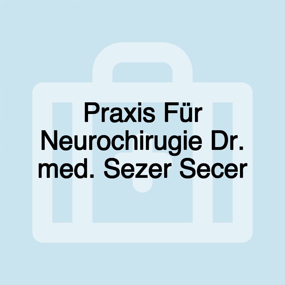 Praxis Für Neurochirugie Dr. med. Sezer Secer