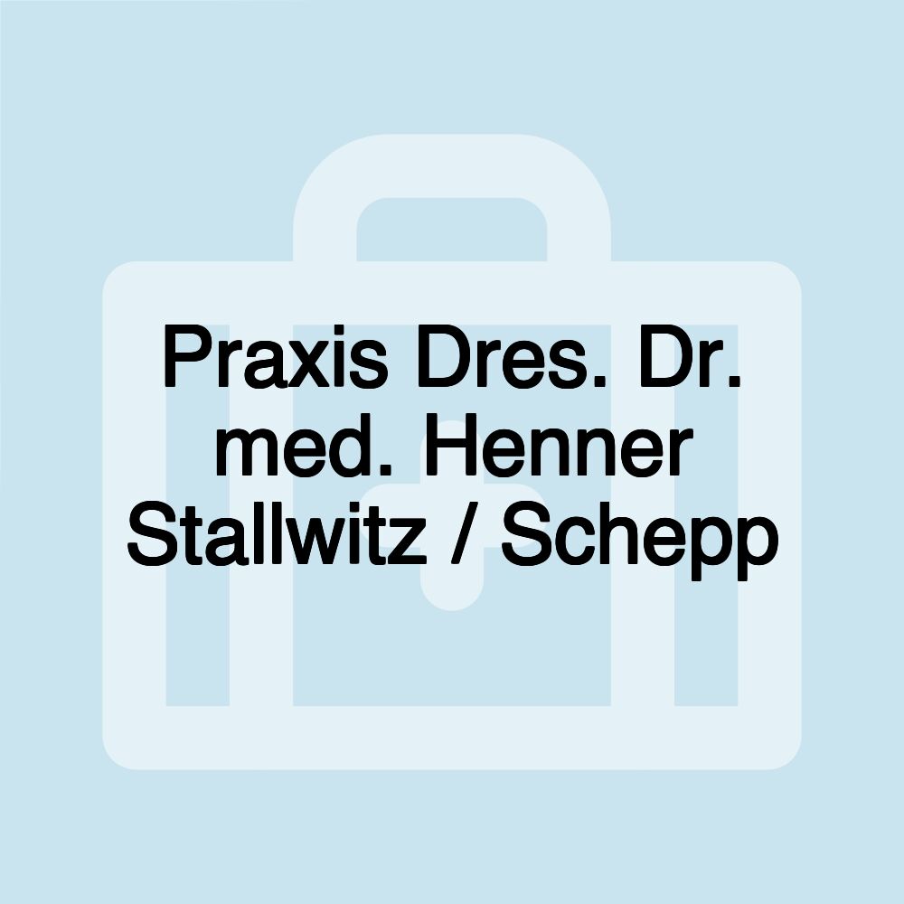 Praxis Dres. Dr. med. Henner Stallwitz / Schepp