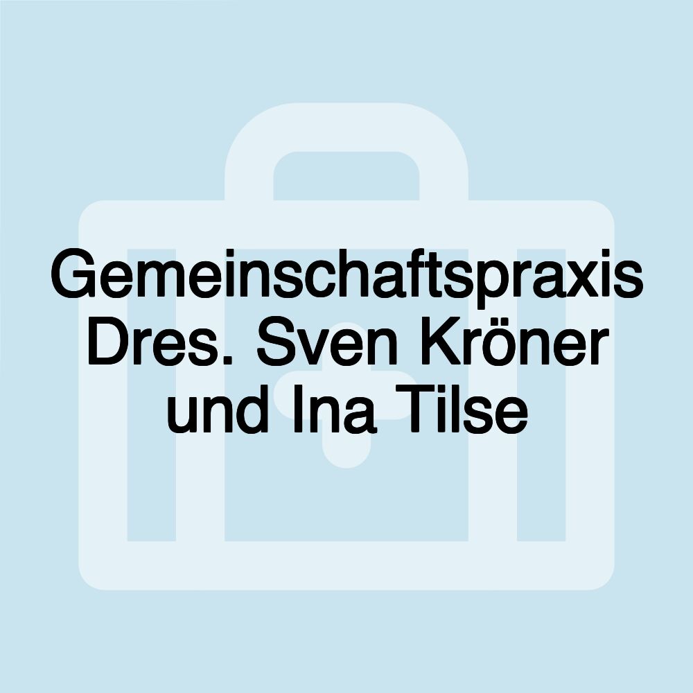 Gemeinschaftspraxis Dres. Sven Kröner und Ina Tilse