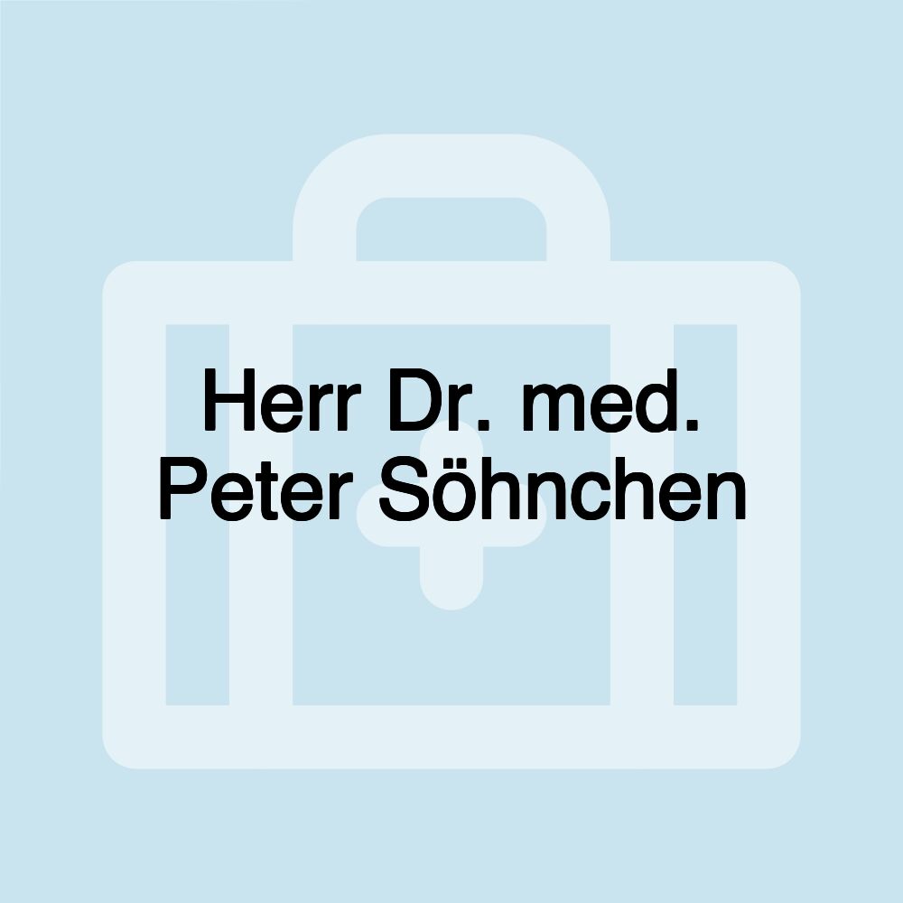 Herr Dr. med. Peter Söhnchen