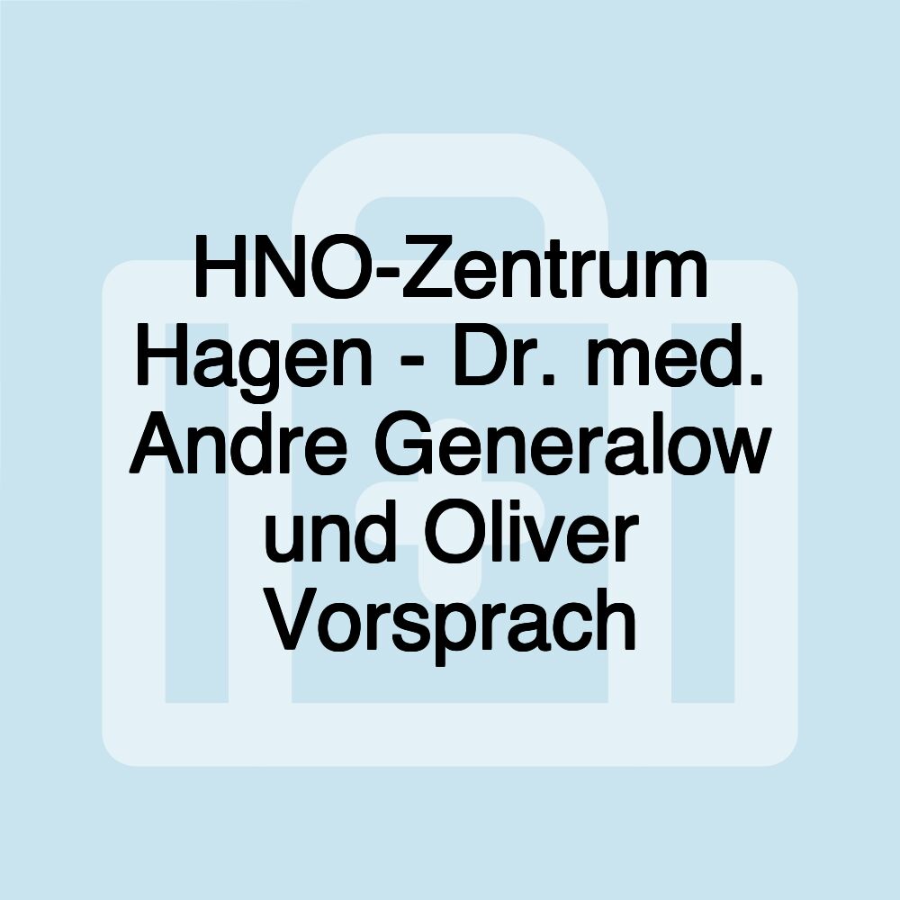 HNO-Zentrum Hagen - Dr. med. Andre Generalow und Oliver Vorsprach