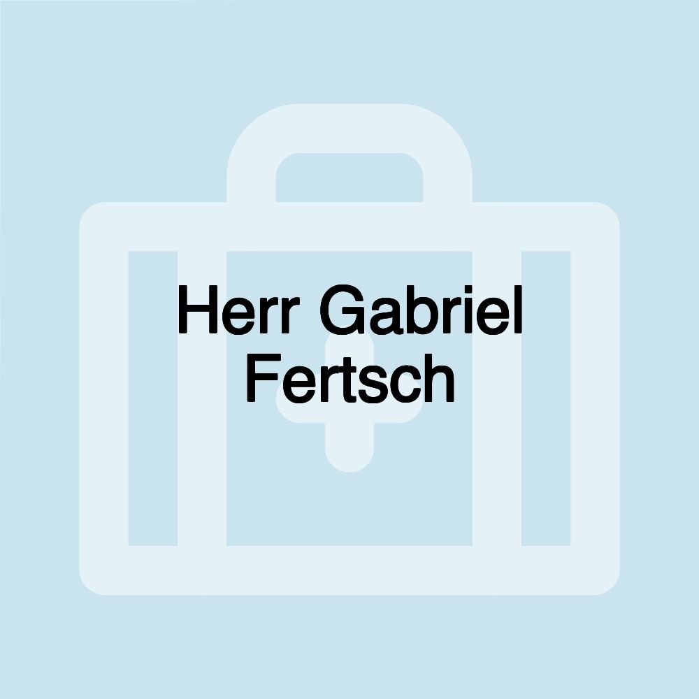 Herr Gabriel Fertsch