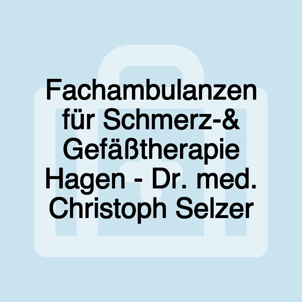 Fachambulanzen für Schmerz-& Gefäßtherapie Hagen - Dr. med. Christoph Selzer