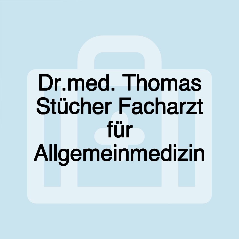 Dr.med. Thomas Stücher Facharzt für Allgemeinmedizin