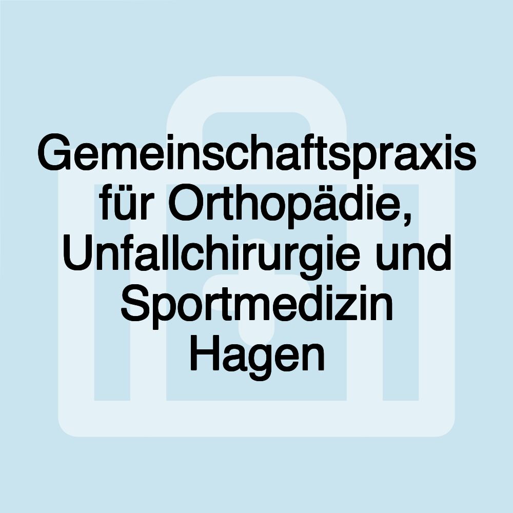 Gemeinschaftspraxis für Orthopädie, Unfallchirurgie und Sportmedizin Hagen