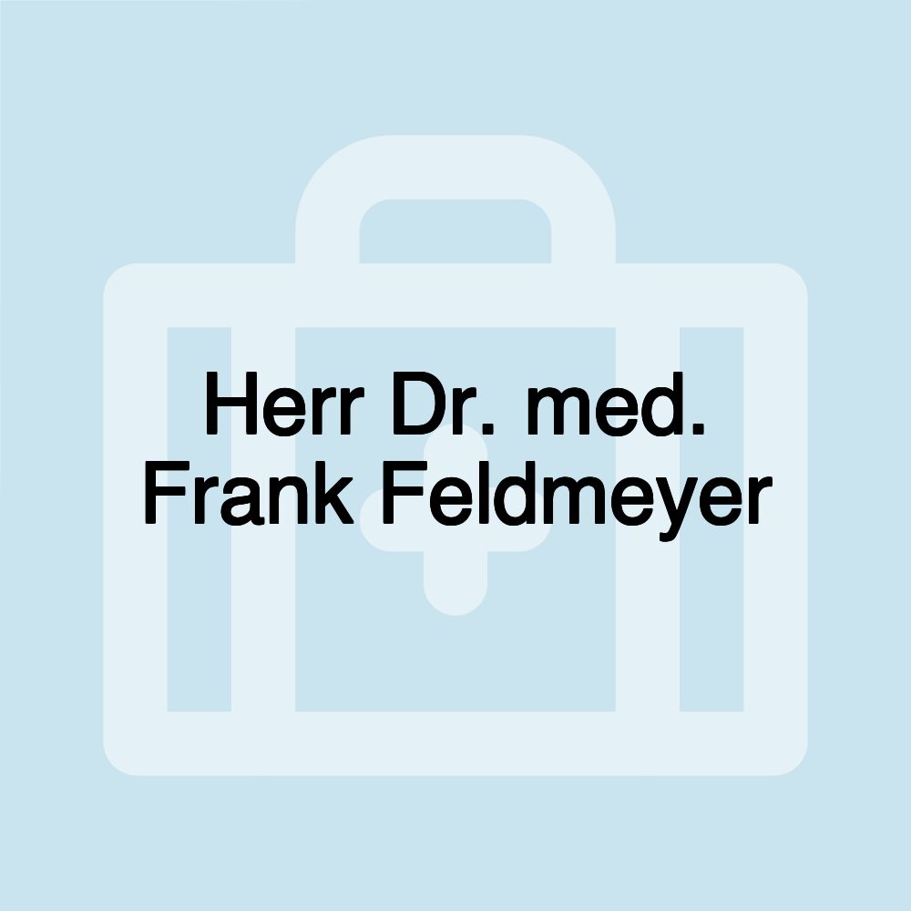 Herr Dr. med. Frank Feldmeyer