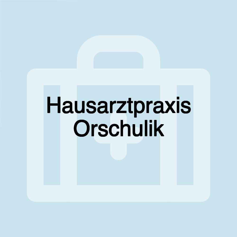 Hausarztpraxis Orschulik