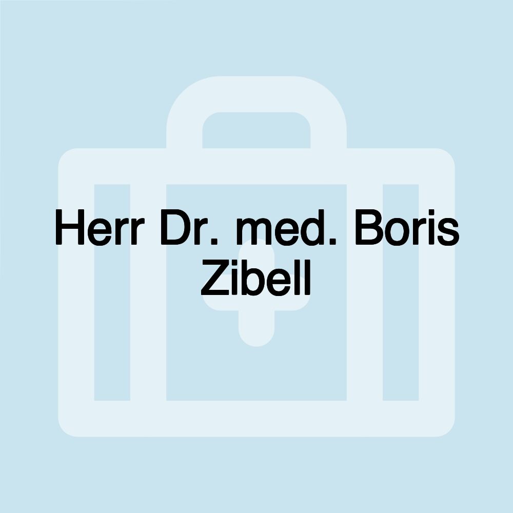 Herr Dr. med. Boris Zibell