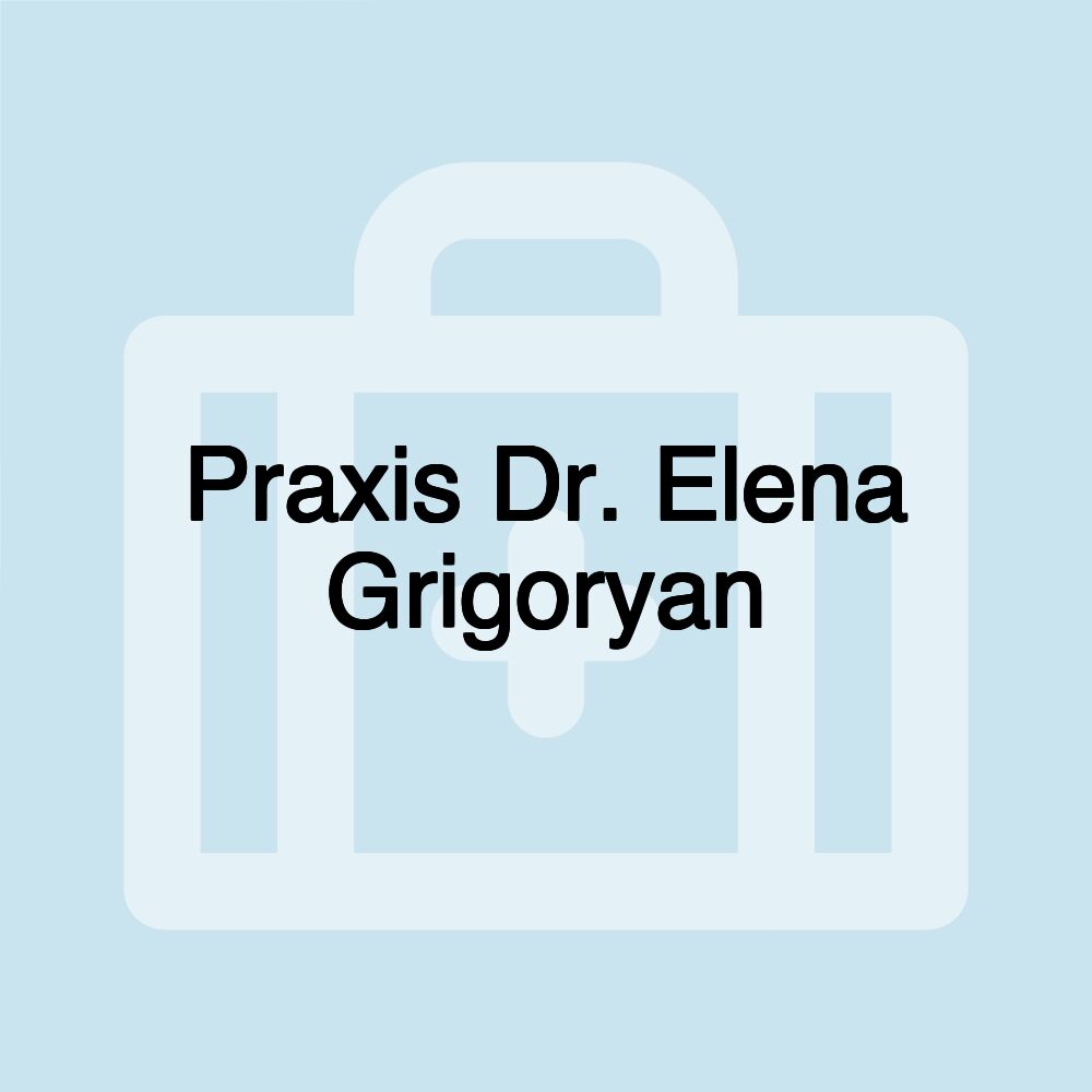 Praxis Dr. Elena Grigoryan