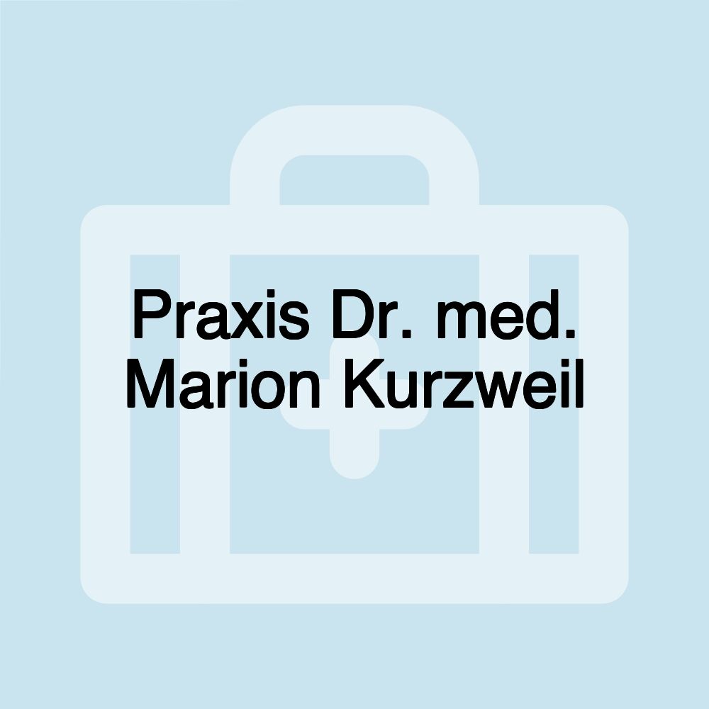 Praxis Dr. med. Marion Kurzweil