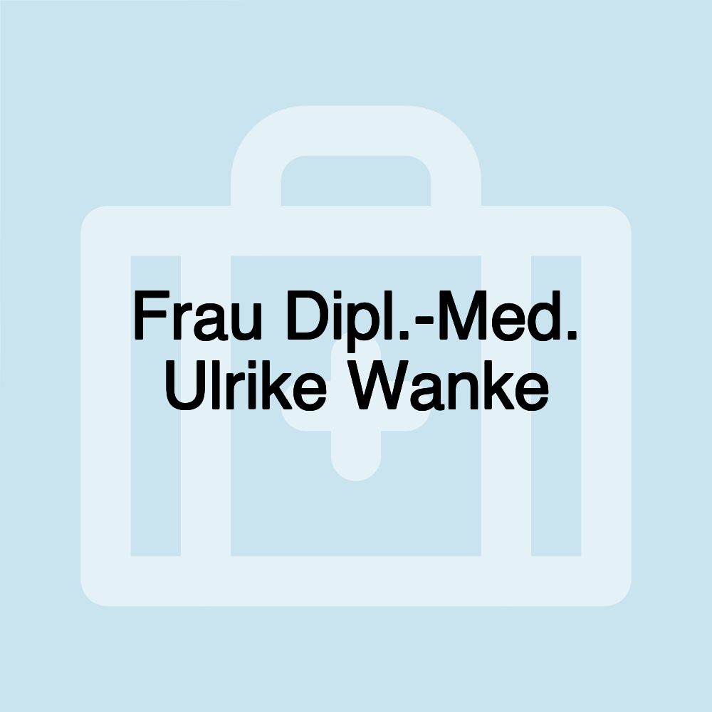 Frau Dipl.-Med. Ulrike Wanke