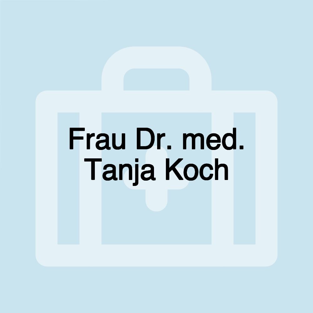 Frau Dr. med. Tanja Koch