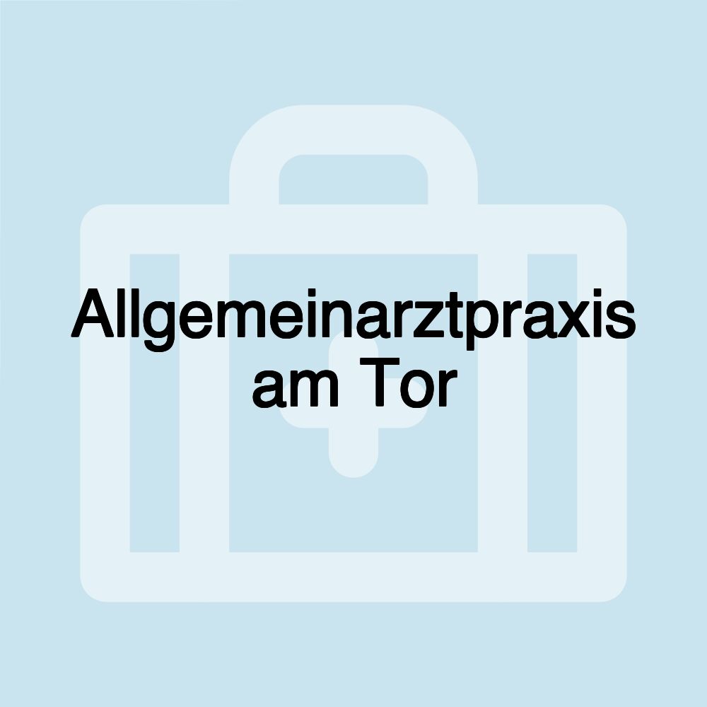 Allgemeinarztpraxis am Tor