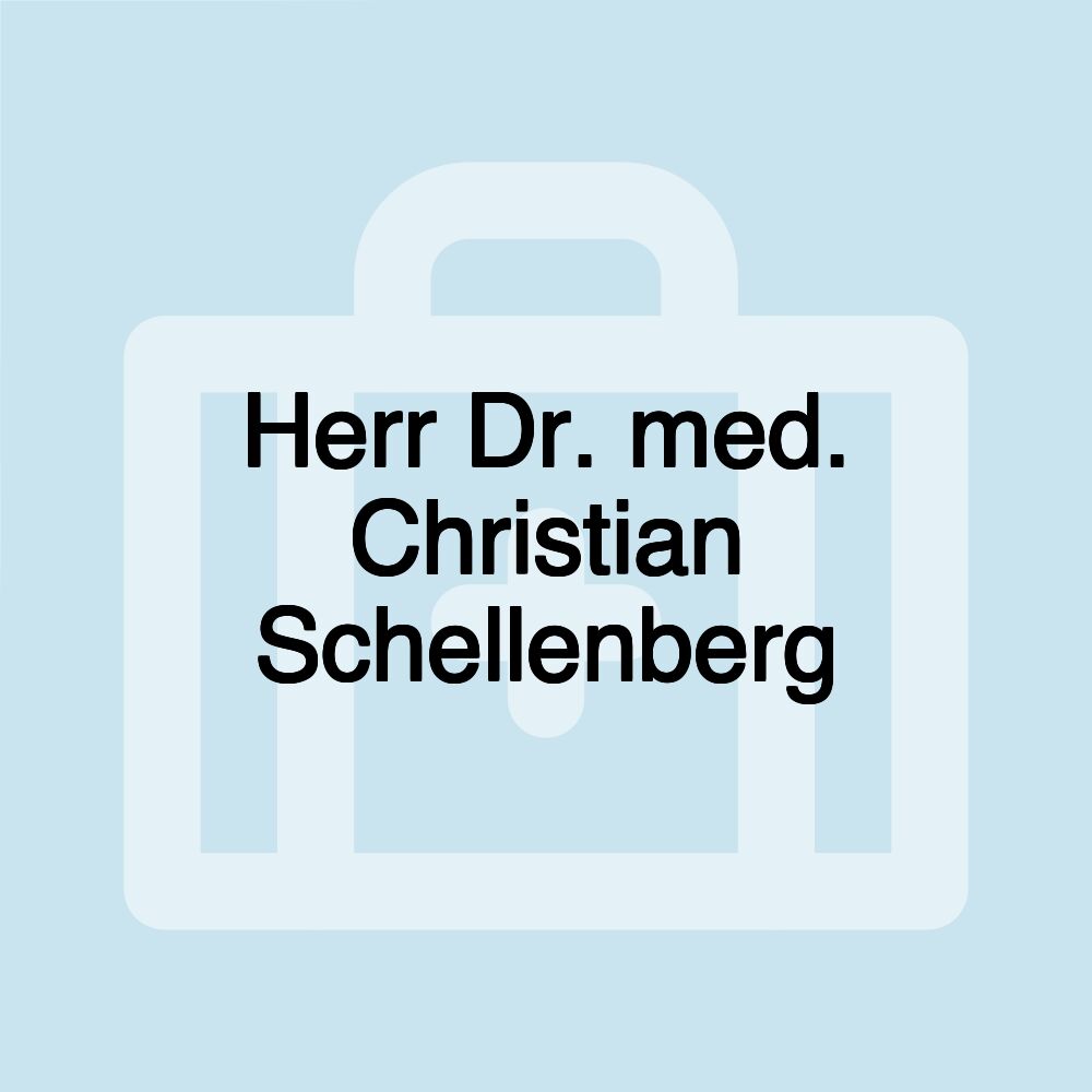 Herr Dr. med. Christian Schellenberg