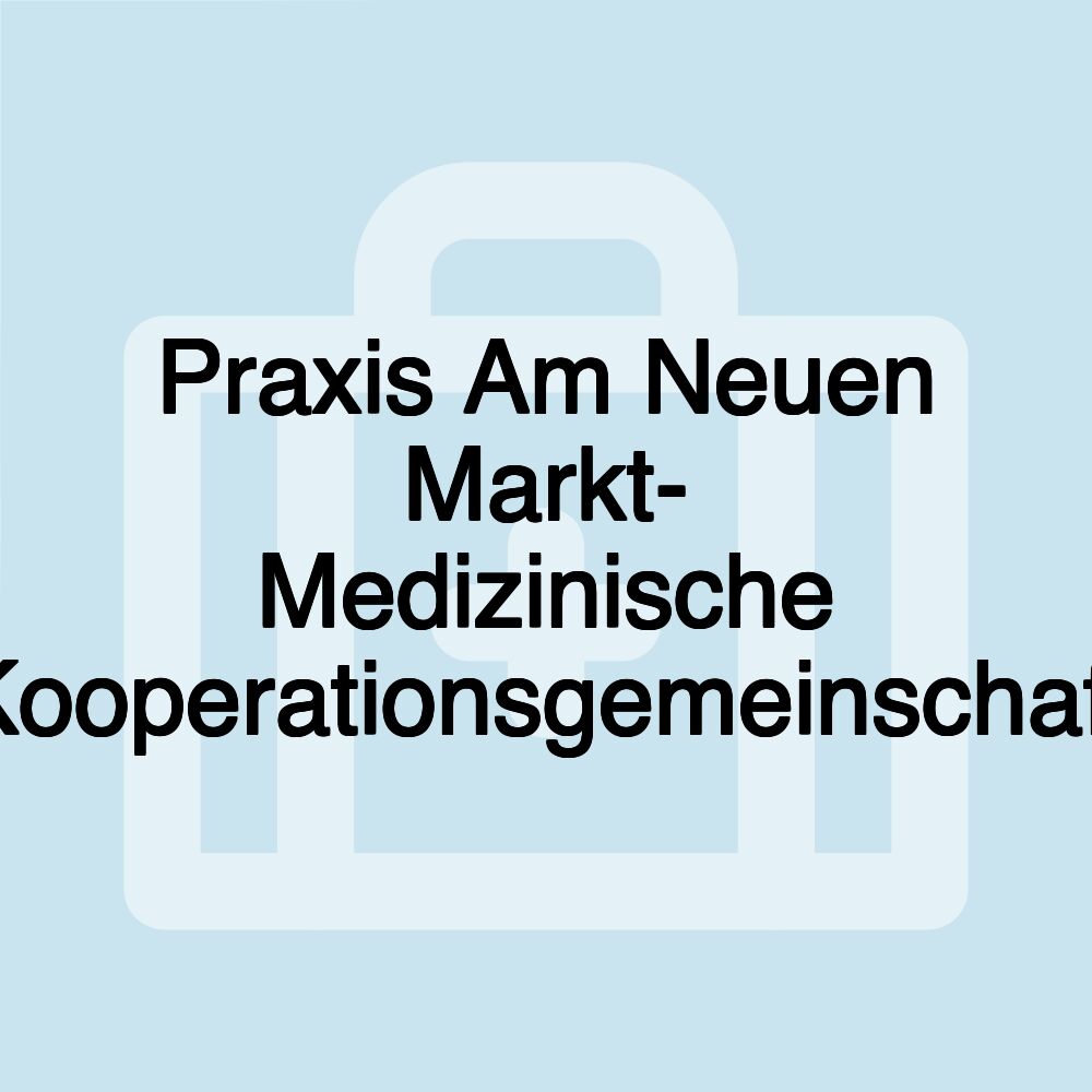 Praxis Am Neuen Markt- Medizinische Kooperationsgemeinschaft