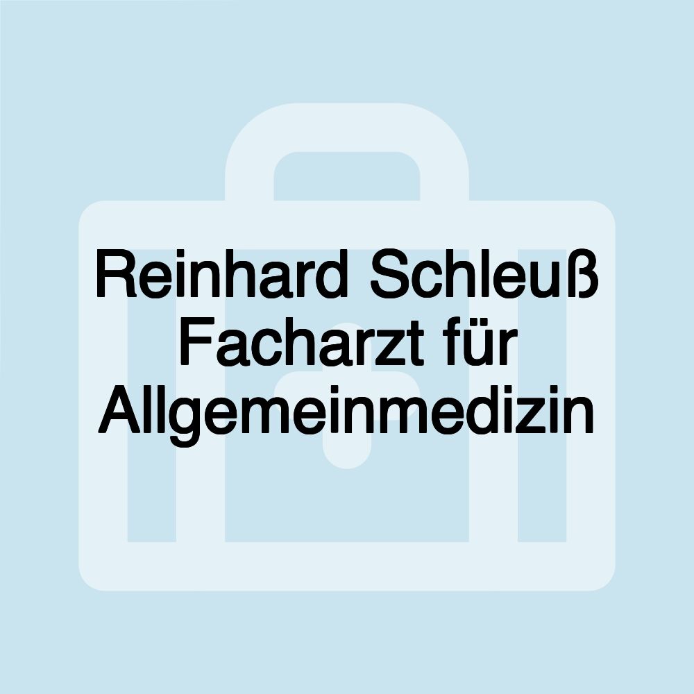 Reinhard Schleuß Facharzt für Allgemeinmedizin