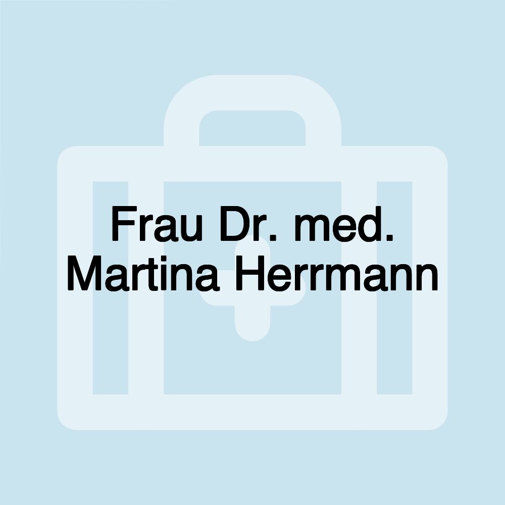 Frau Dr. med. Martina Herrmann