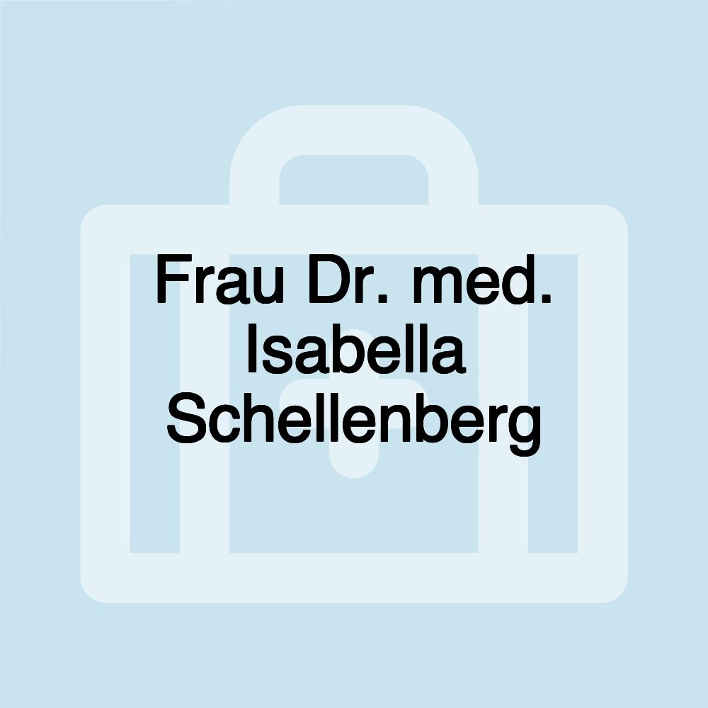 Frau Dr. med. Isabella Schellenberg