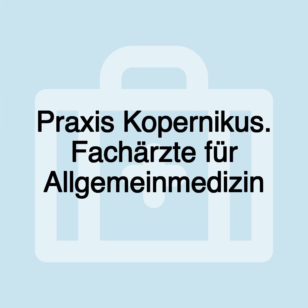 Praxis Kopernikus. Fachärzte für Allgemeinmedizin