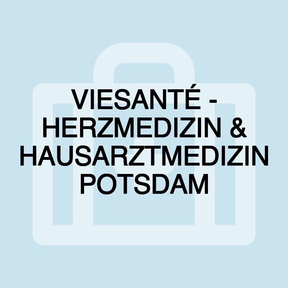 VIESANTÉ - HERZMEDIZIN & HAUSARZTMEDIZIN POTSDAM