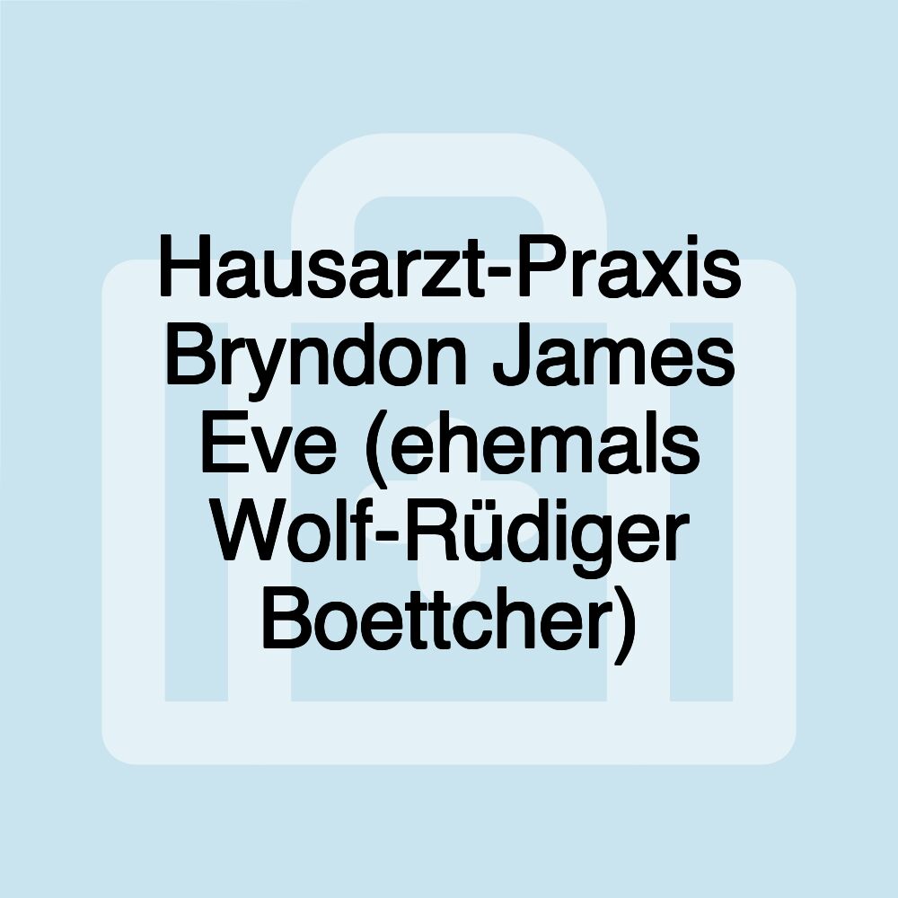 Hausarzt-Praxis Bryndon James Eve (ehemals Wolf-Rüdiger Boettcher)