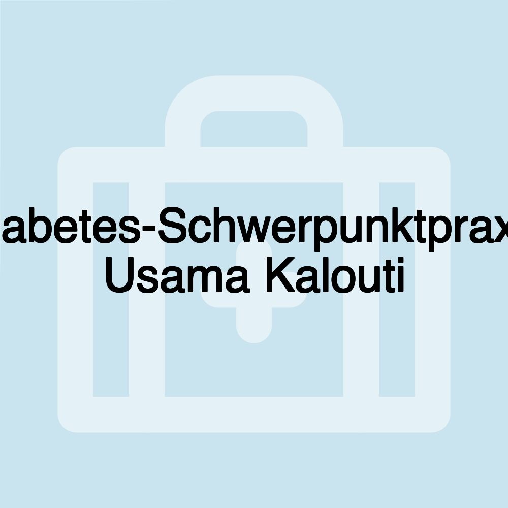 Diabetes-Schwerpunktpraxis Usama Kalouti