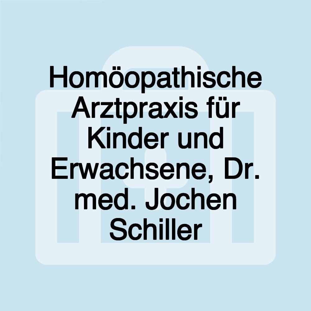 Homöopathische Arztpraxis für Kinder und Erwachsene, Dr. med. Jochen Schiller