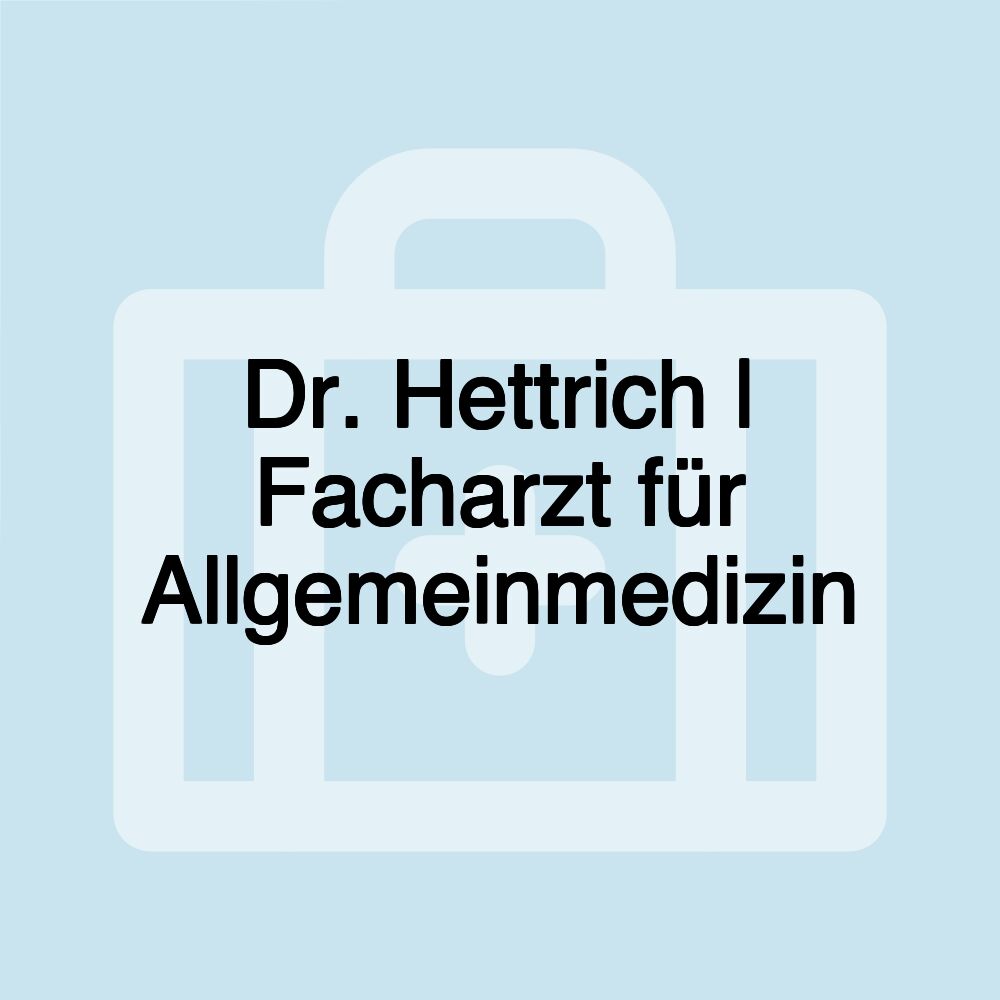 Dr. Hettrich | Facharzt für Allgemeinmedizin