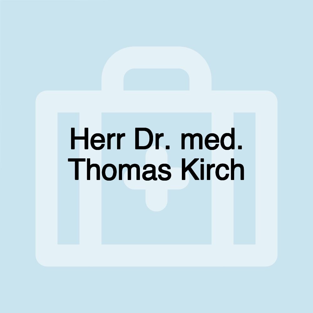 Herr Dr. med. Thomas Kirch