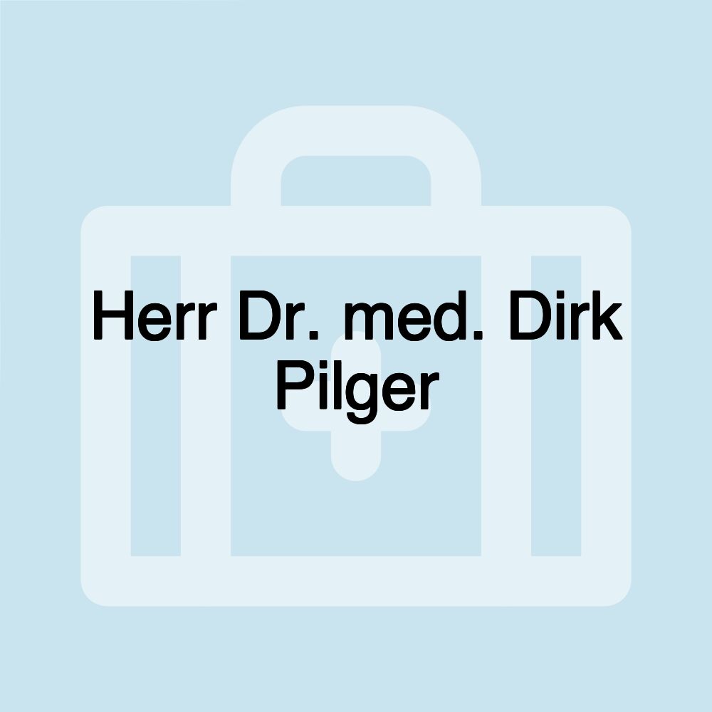 Herr Dr. med. Dirk Pilger