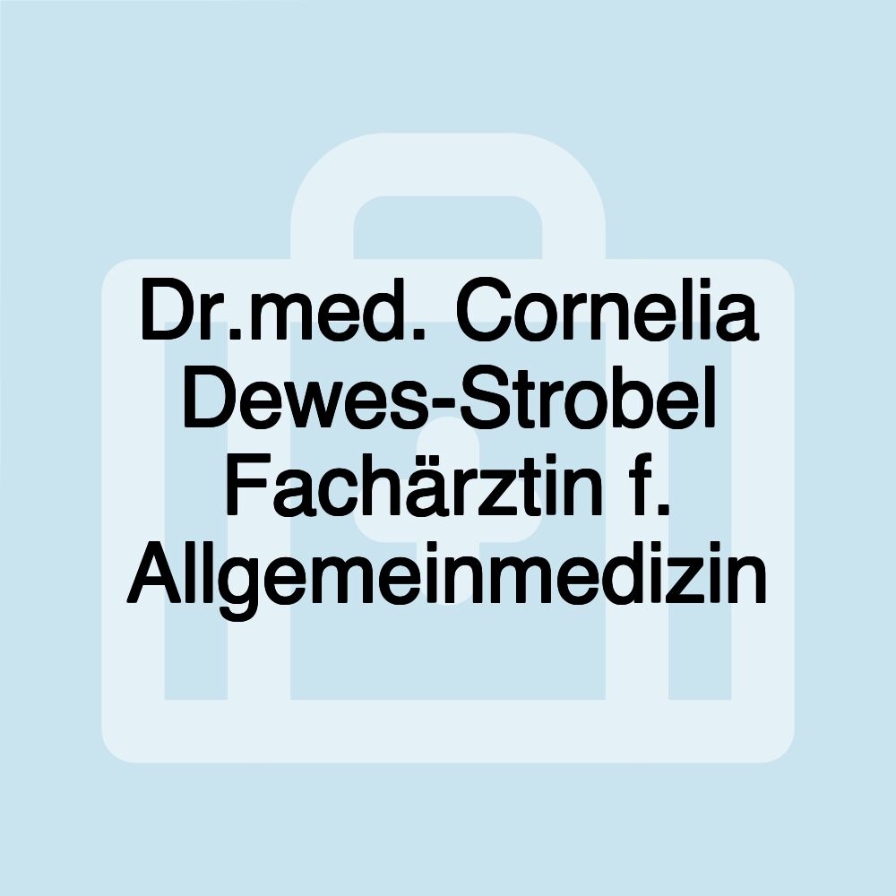 Dr.med. Cornelia Dewes-Strobel Fachärztin f. Allgemeinmedizin