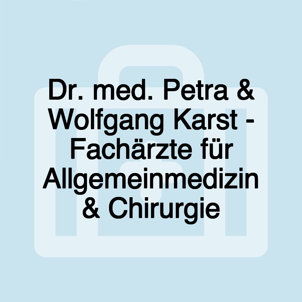 Dr. med. Petra & Wolfgang Karst - Fachärzte für Allgemeinmedizin & Chirurgie