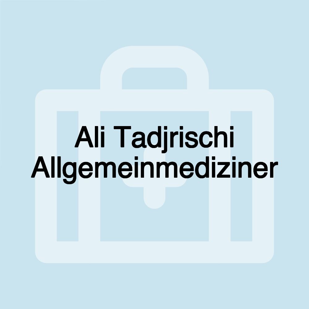 Ali Tadjrischi Allgemeinmediziner