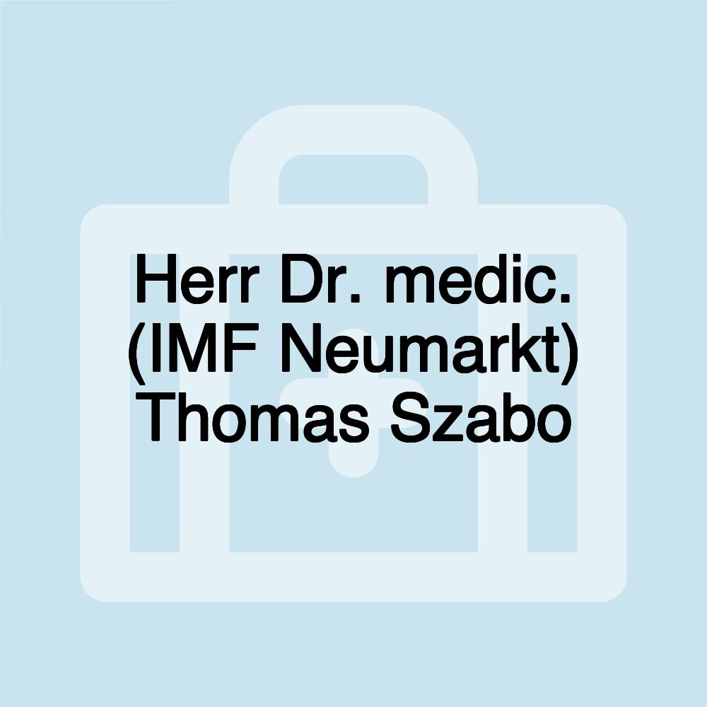 Herr Dr. medic. (IMF Neumarkt) Thomas Szabo