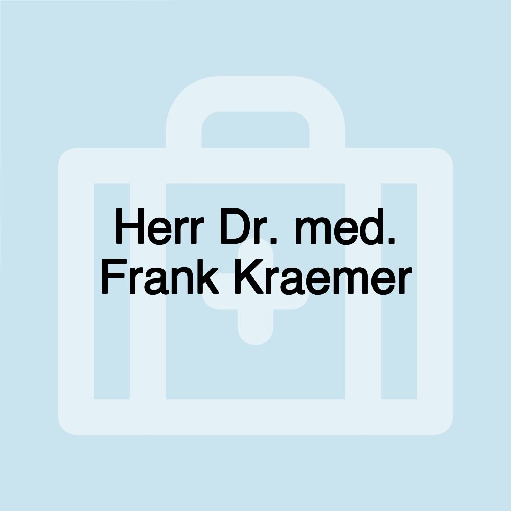 Herr Dr. med. Frank Kraemer