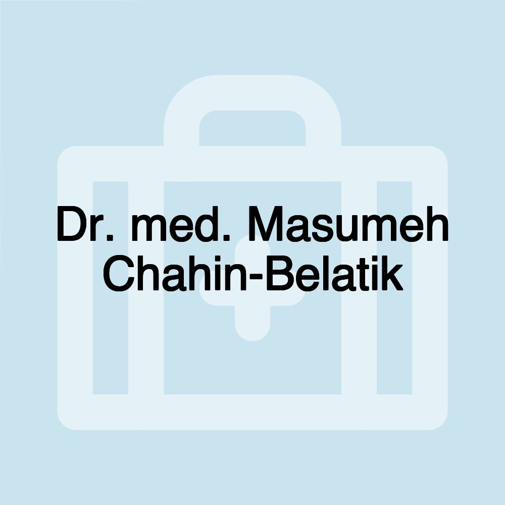 Dr. med. Masumeh Chahin-Belatik