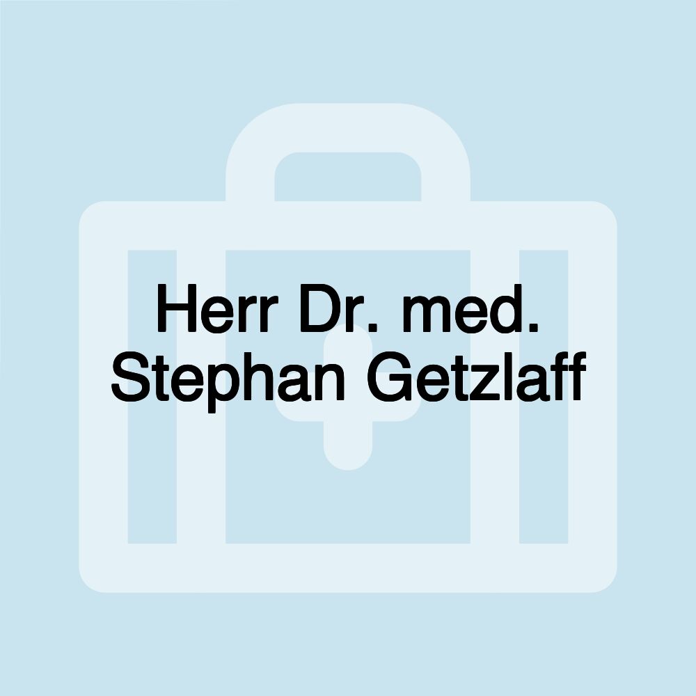 Herr Dr. med. Stephan Getzlaff