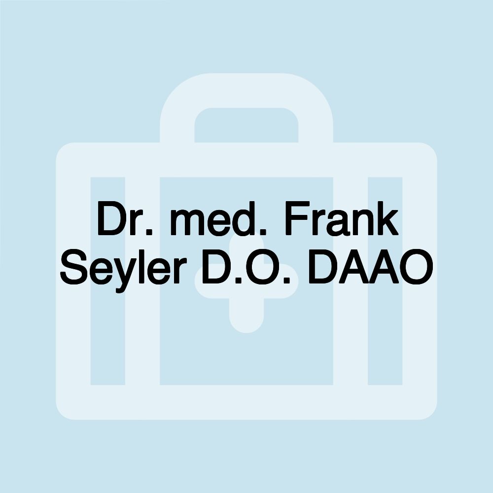 Dr. med. Frank Seyler D.O. DAAO