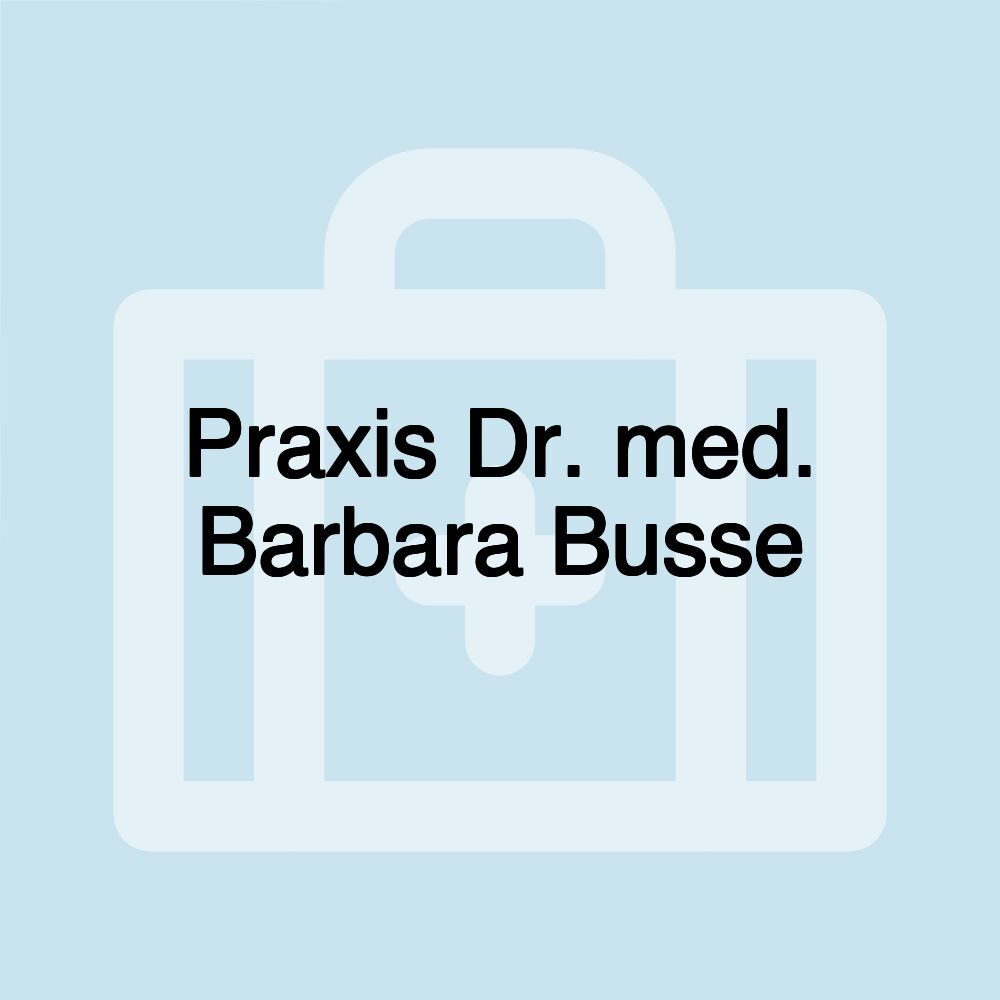 Praxis Dr. med. Barbara Busse