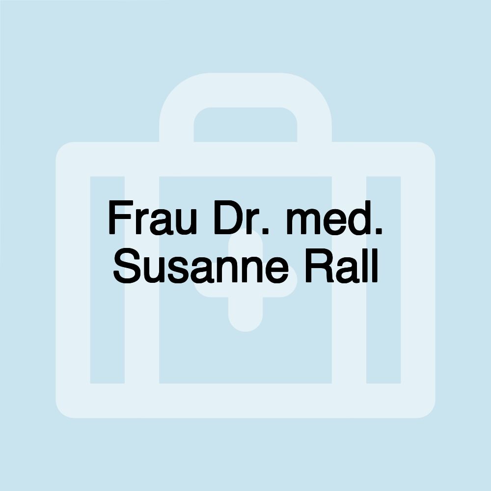 Frau Dr. med. Susanne Rall