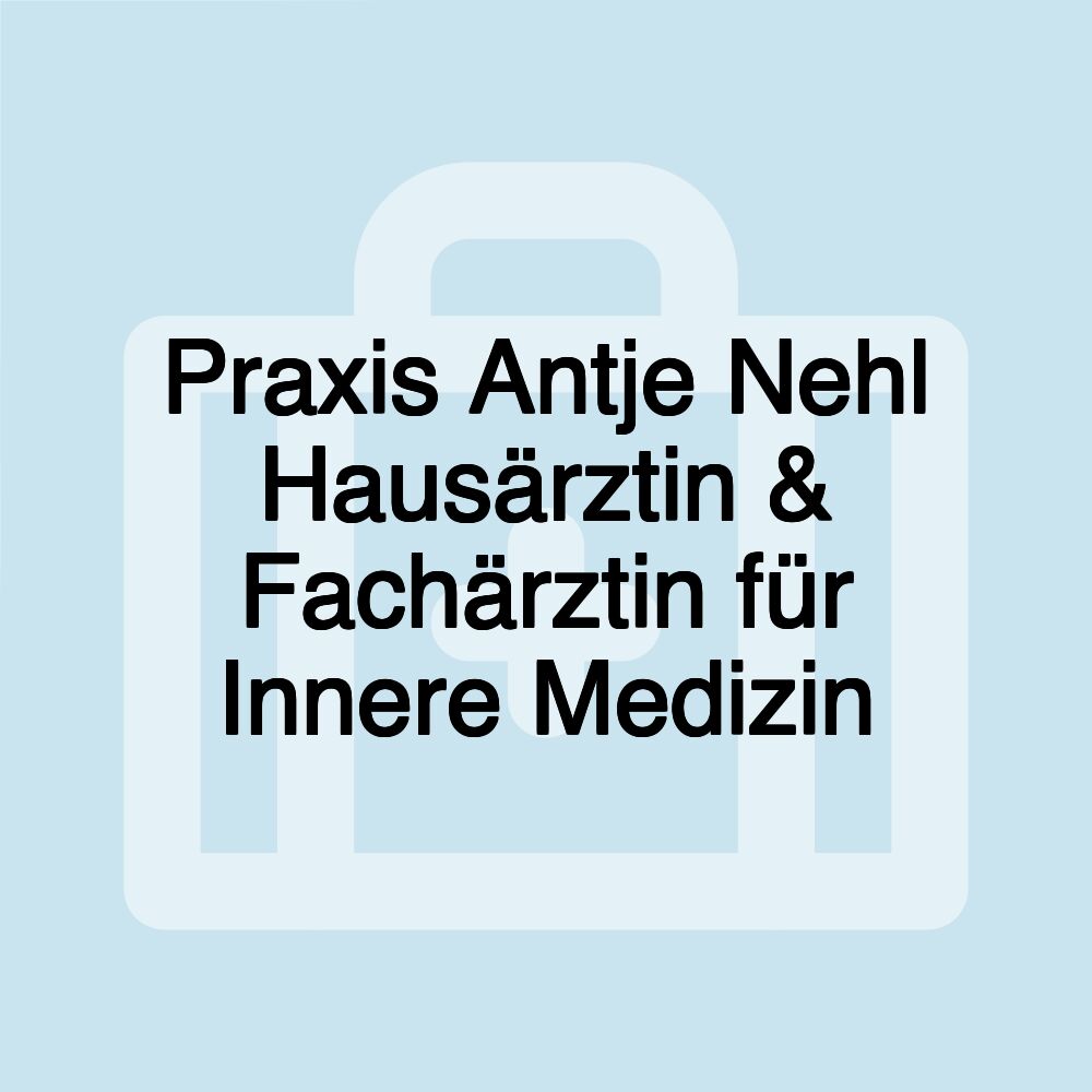 Praxis Antje Nehl Hausärztin & Fachärztin für Innere Medizin