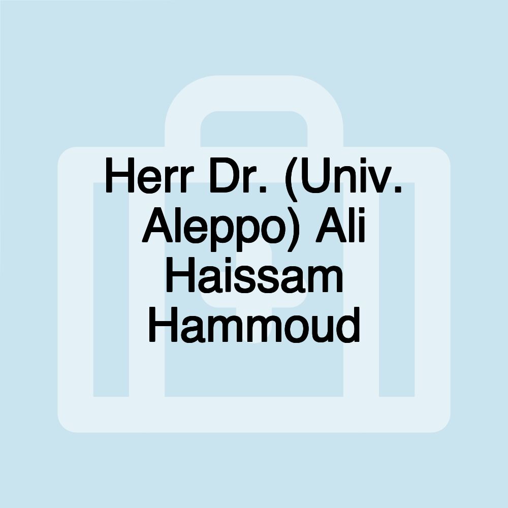 Herr Dr. (Univ. Aleppo) Ali Haissam Hammoud