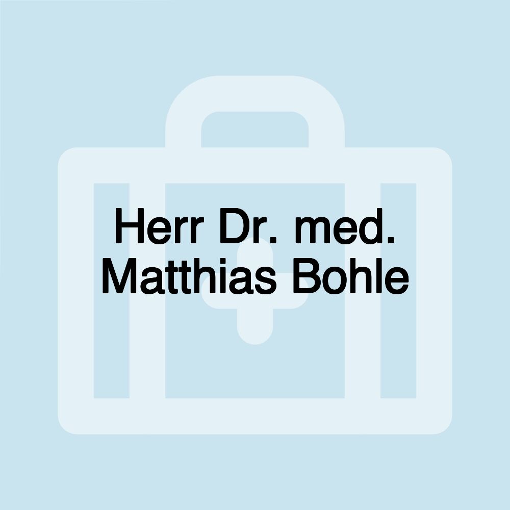 Herr Dr. med. Matthias Bohle