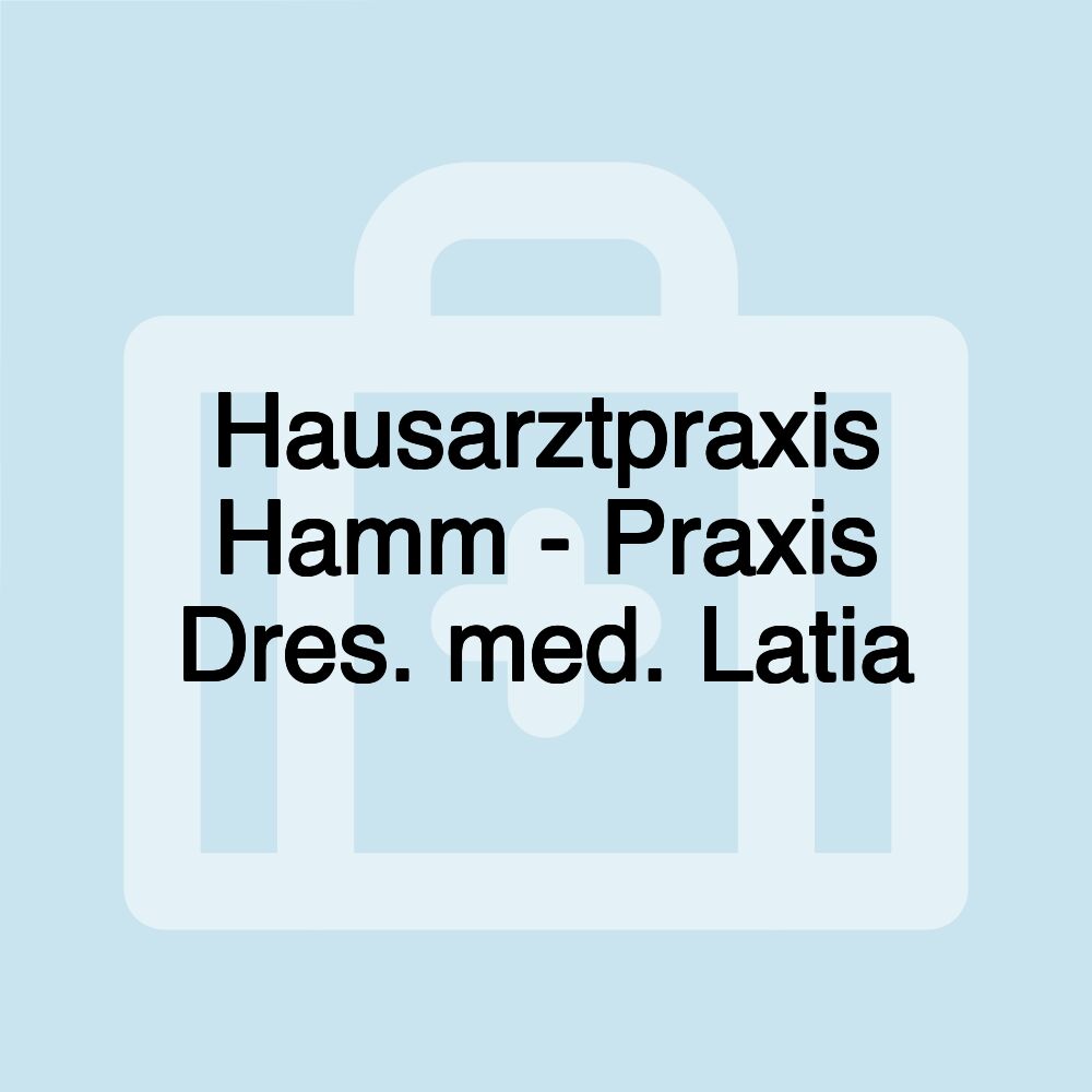 Hausarztpraxis Hamm - Praxis Dres. med. Latia