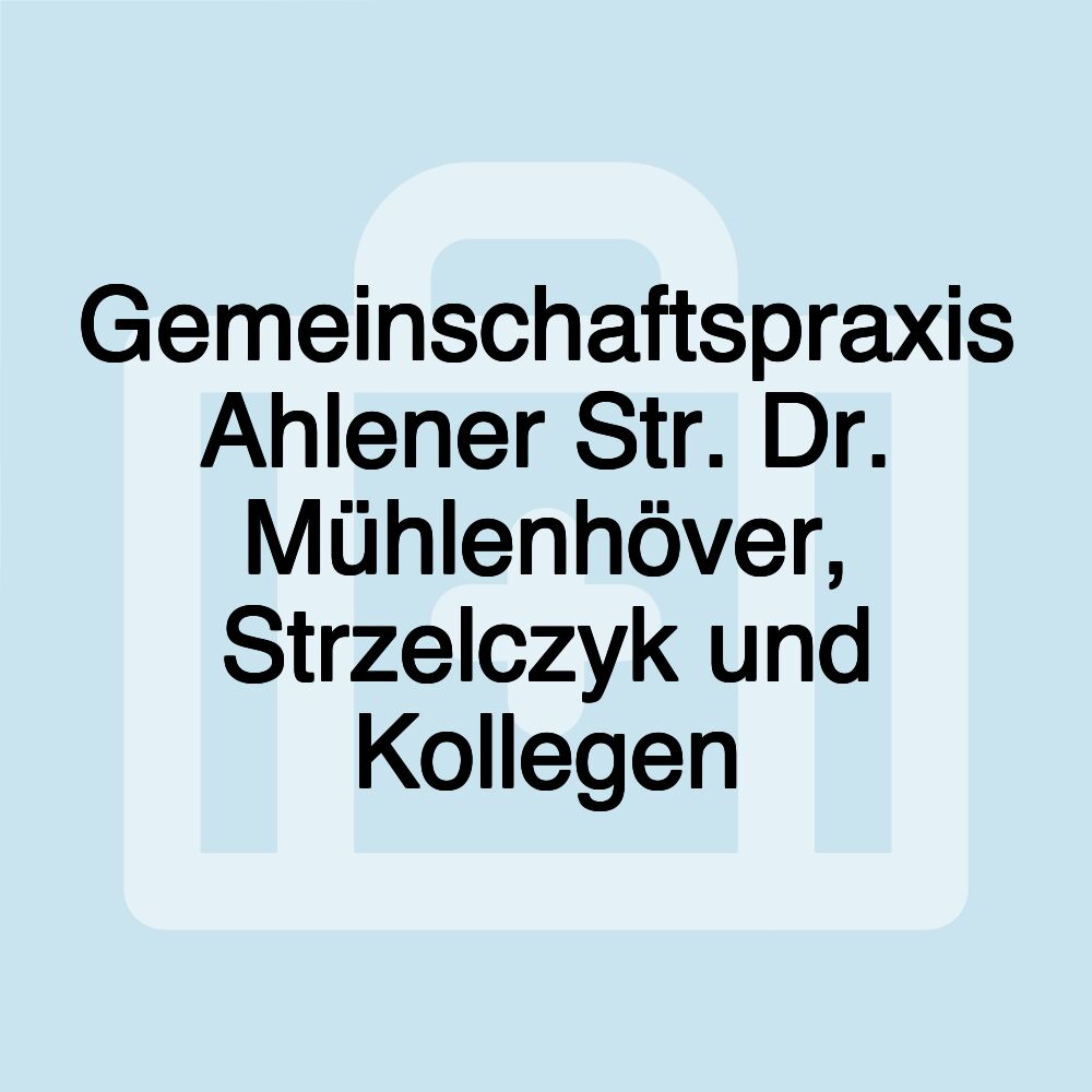 Gemeinschaftspraxis Ahlener Str. Dr. Mühlenhöver, Strzelczyk und Kollegen