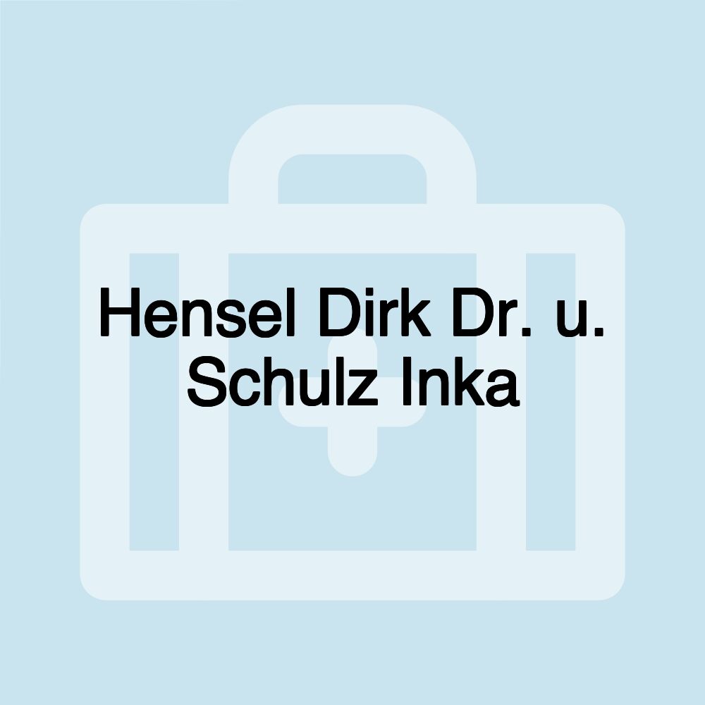 Hensel Dirk Dr. u. Schulz Inka