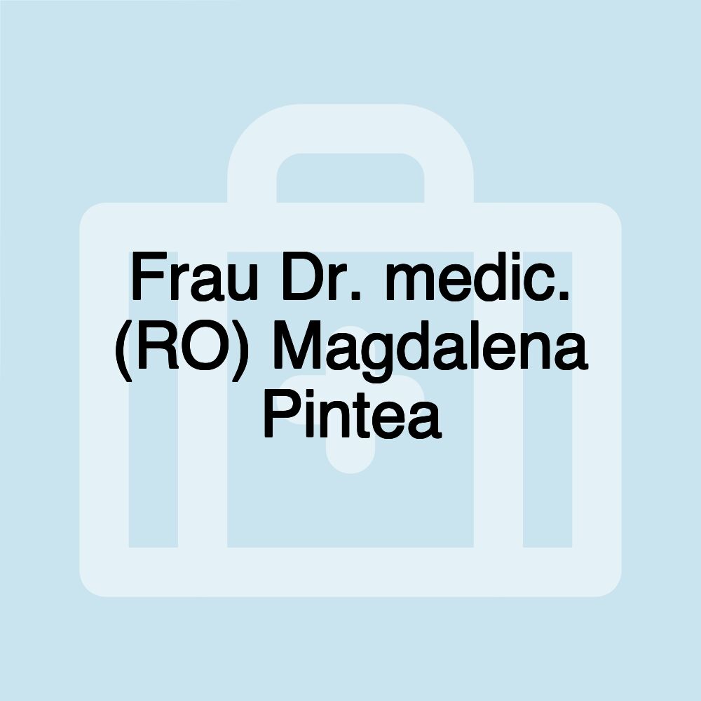 Frau Dr. medic. (RO) Magdalena Pintea